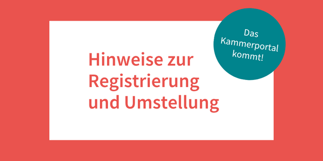 Vom Mitgliederportal zum Kammerportal: Hinweise zur Registrierung und Umstellung